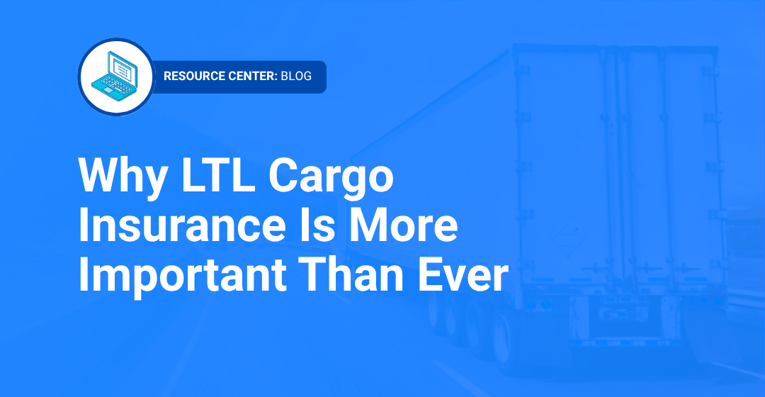 Why LTL Cargo Insurance Is More Important Than Ever